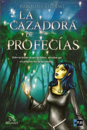 [Las sendas de la profecía 01] • La cazadora de profecías